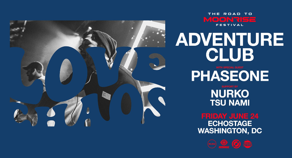 The Road to Moonrise Festival: Adventure Club – LOVE//CHAOS Tour June 24 at Echo Stage